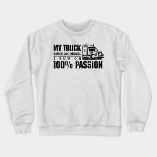 My truck runs on diesel (black) Crewneck Sweatshirt